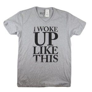 I WOKE UP LIKE THIS - WOMEN'S GRAY V-NECK GRAPHIC T-SHIRT MISURA - SIZE M - NWT